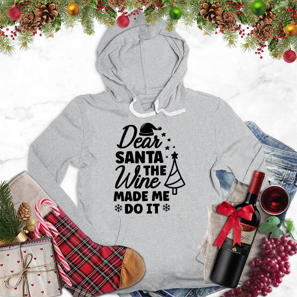 Dear Santa The Wine Made Me Do It Hoodie - Brooke & Belle