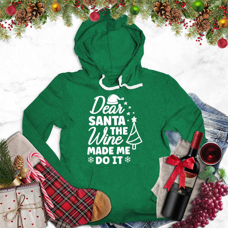 Dear Santa The Wine Made Me Do It Hoodie - Brooke & Belle