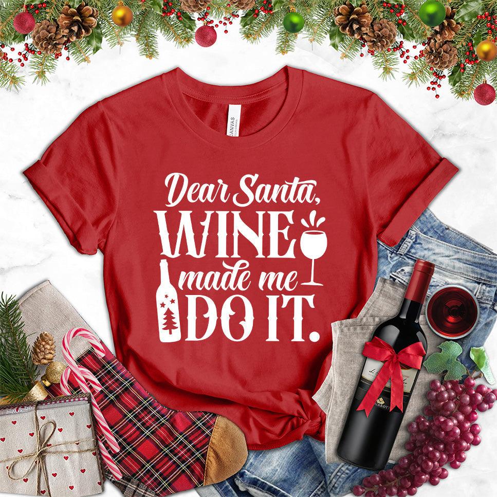 Dear Santa Wine Made Me Do It T-Shirt - Brooke & Belle