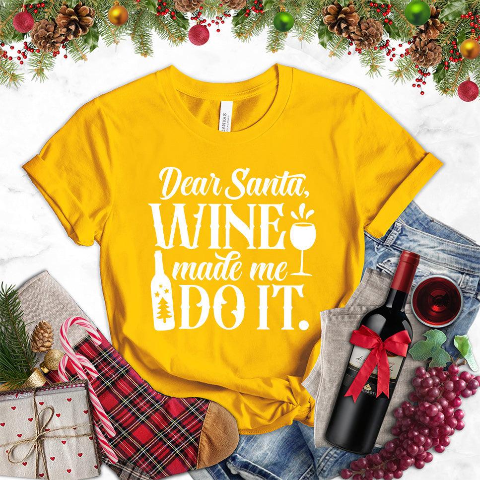 Dear Santa Wine Made Me Do It T-Shirt - Brooke & Belle