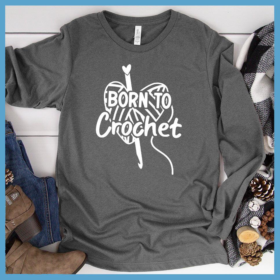 Born To Crochet Long Sleeves