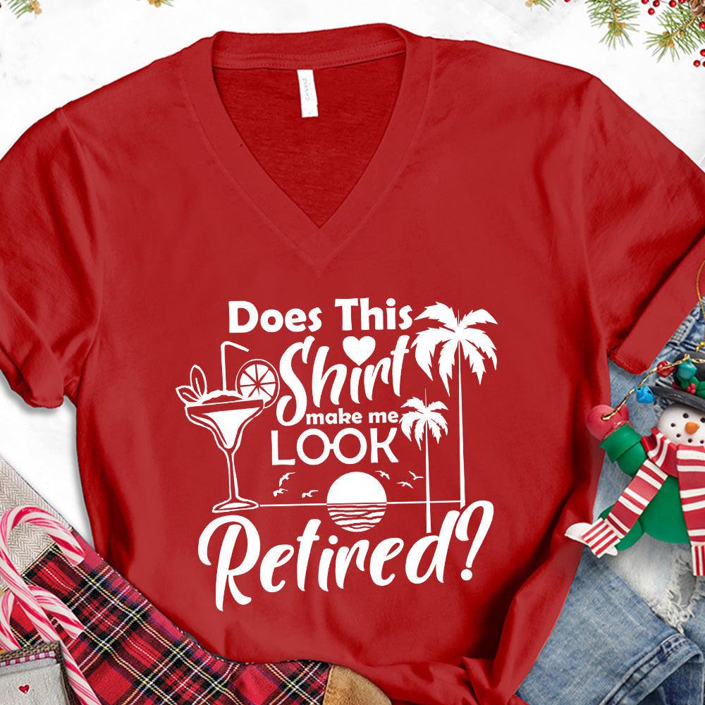 Does This Shirt Make Me Look Retired? Version 2 V-neck - Brooke & Belle