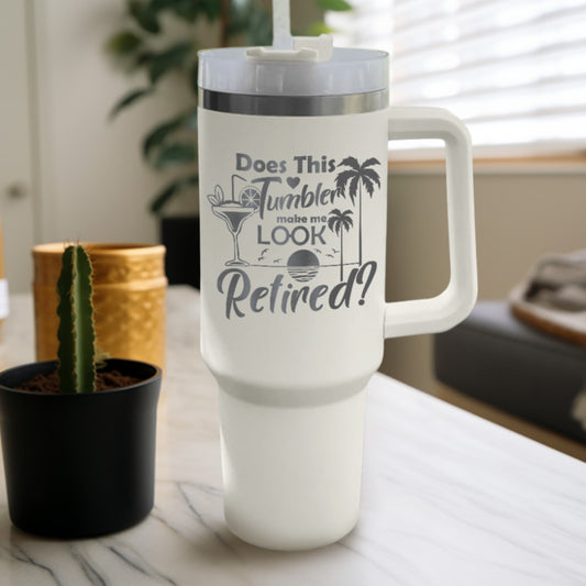 Does This Tumbler Make Me Look Retired Tumbler