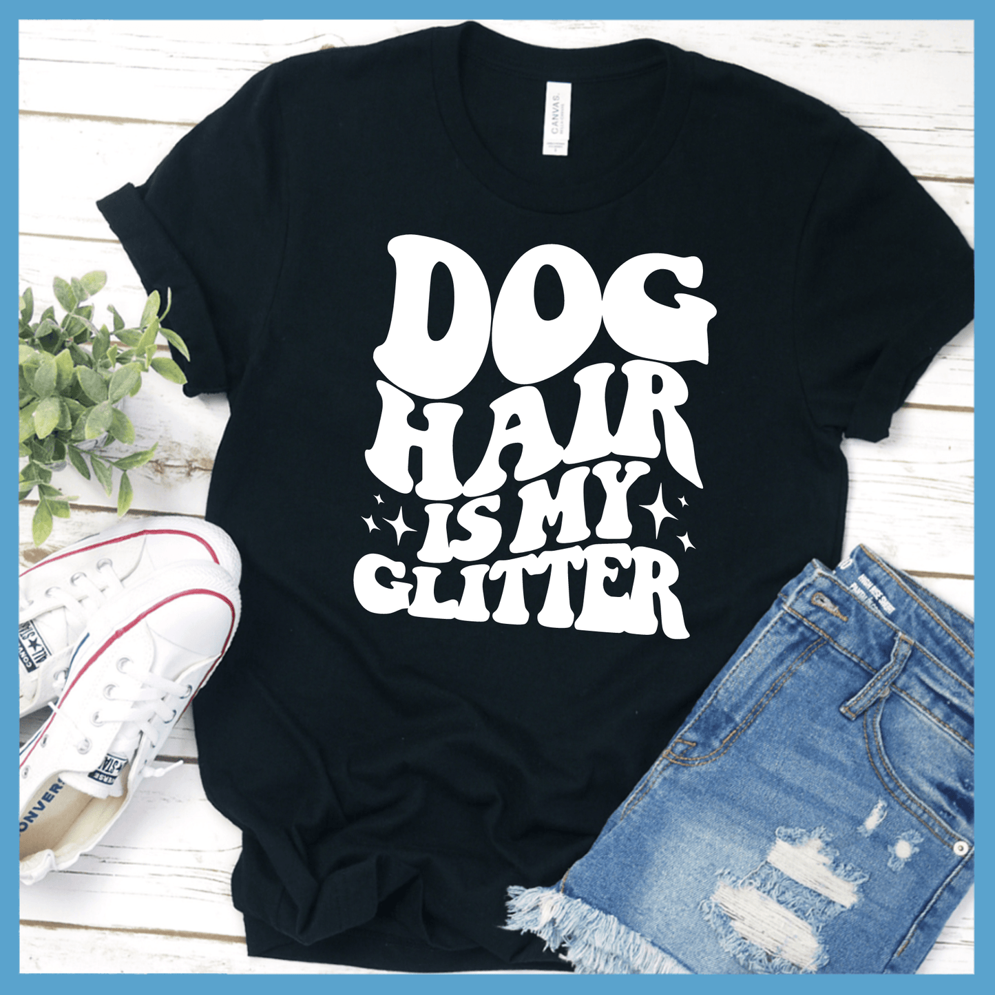 Dog Hair Is My Glitter Wavy Version T-Shirt
