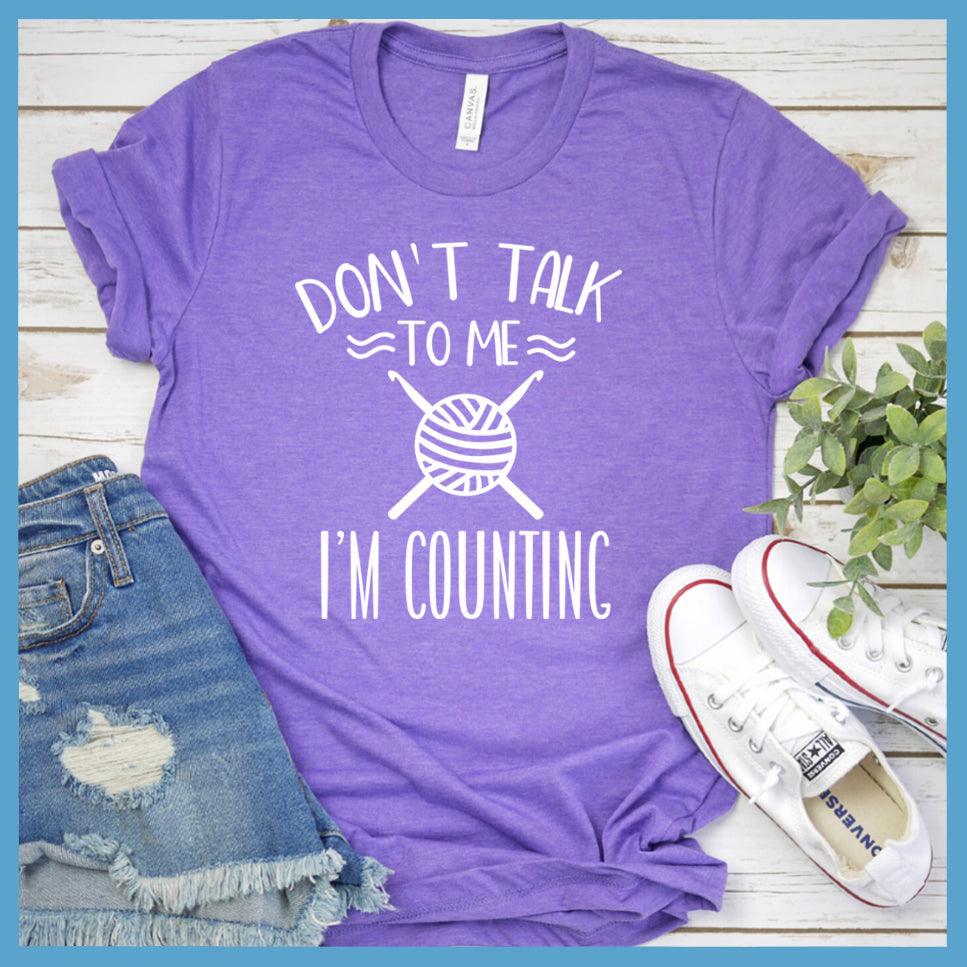 Don't Talk To Me I'm Counting T-Shirt
