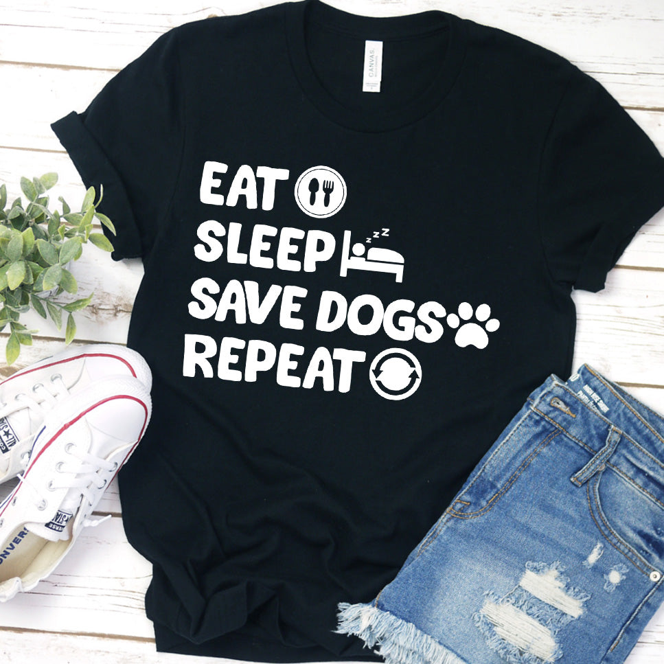 Eat Sleep Save Dogs Repeat T-Shirt