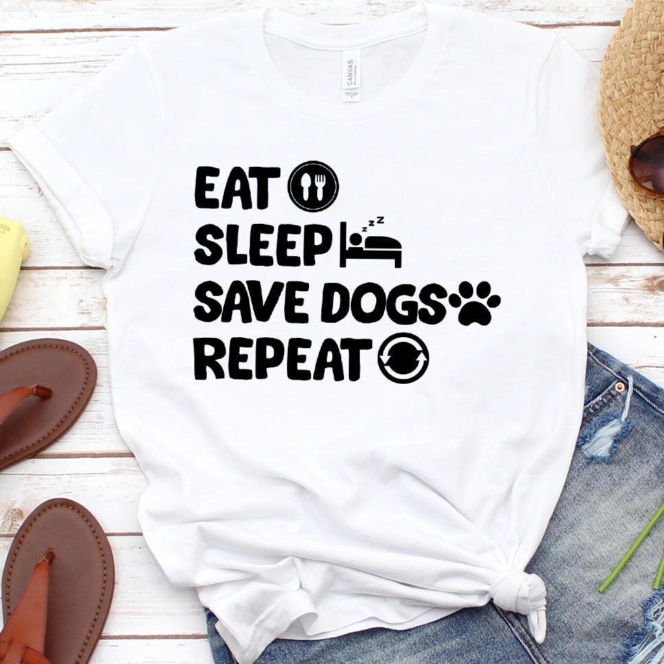 Eat Sleep Save Dogs Repeat T-Shirt