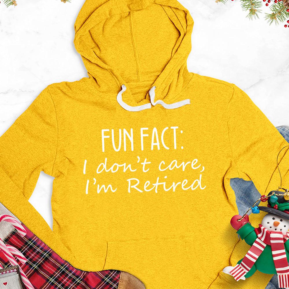 Fun Fact I Dont Care I'm Retired Version 1 Hoodie - Brooke & Belle