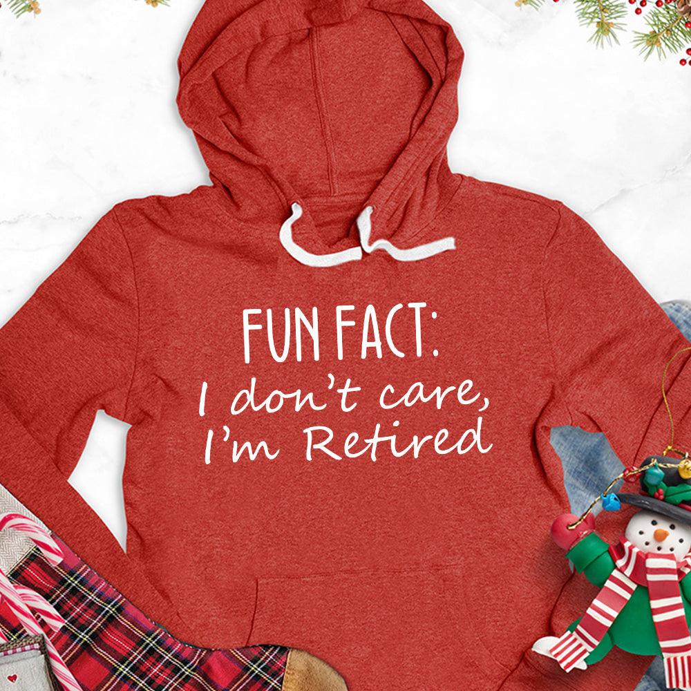 Fun Fact I Dont Care I'm Retired Version 1 Hoodie - Brooke & Belle