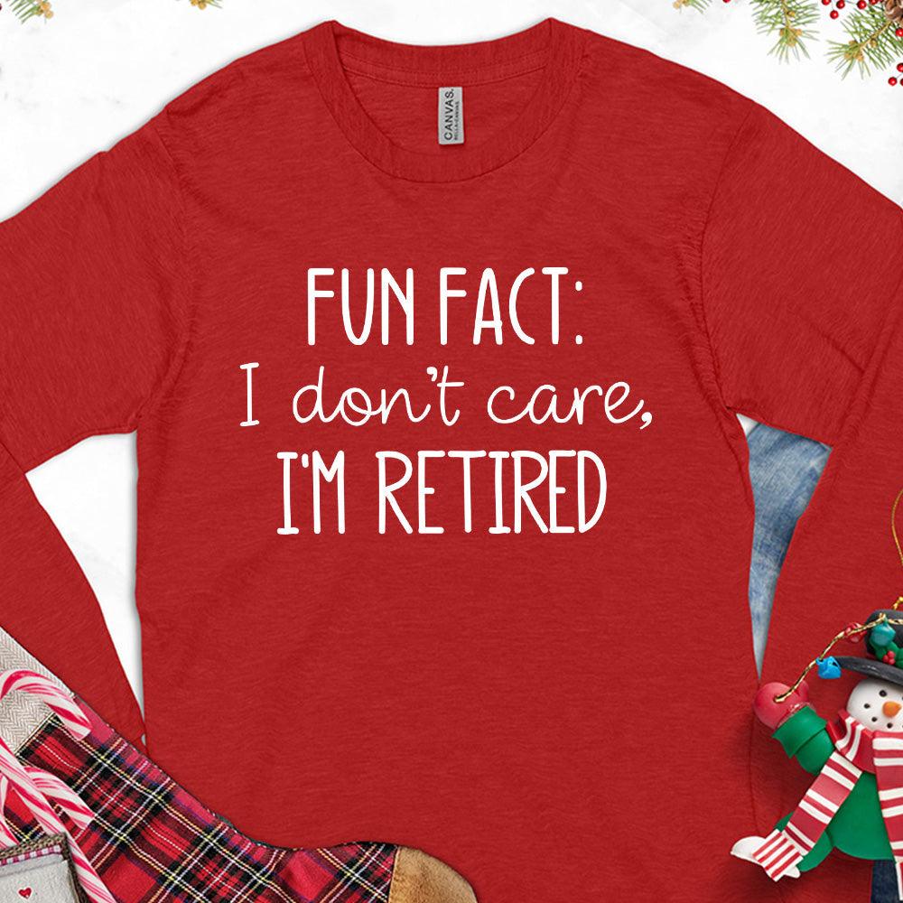 Fun Fact I Dont Care I'm Retired Version 2 Long Sleeves Red - Humorous long sleeve tee with "Fun Fact I Don't Care I'm Retired" print for relaxed style.