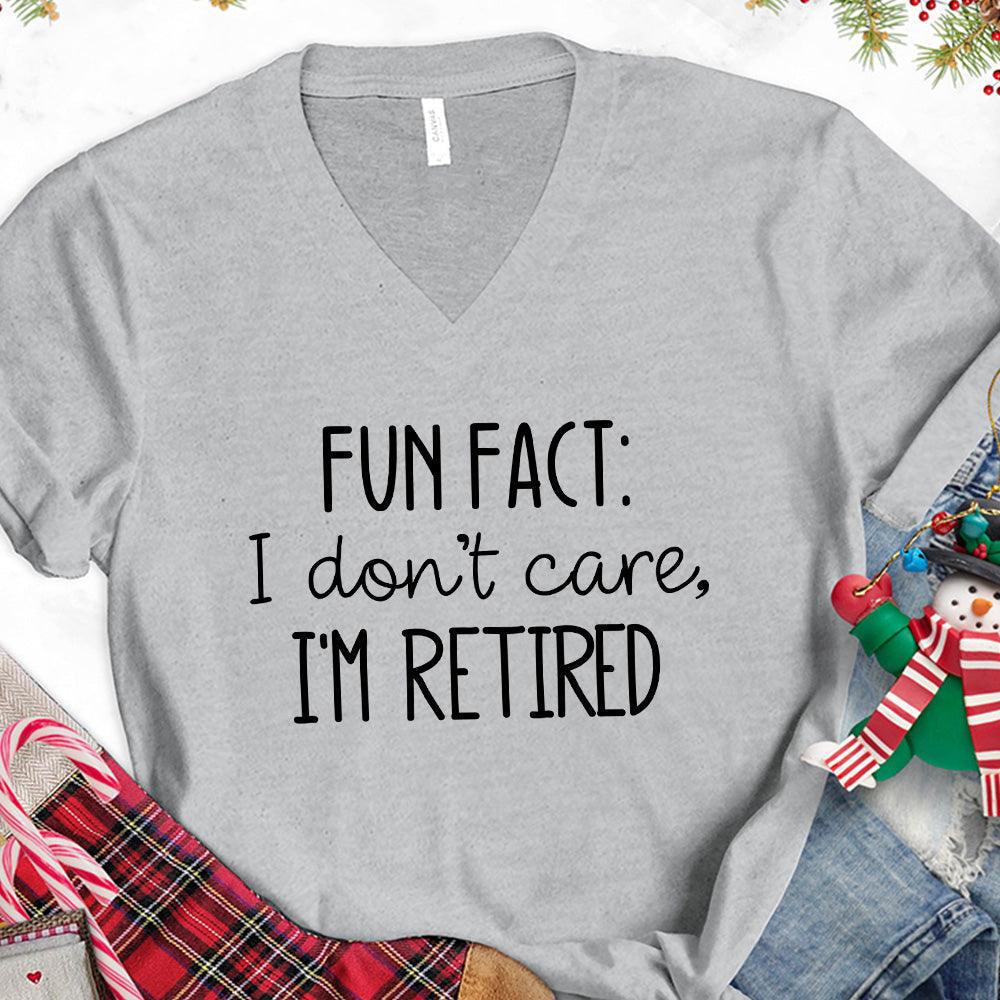 Fun Fact I Dont Care I'm Retired Version 2 V-Neck - Brooke & Belle