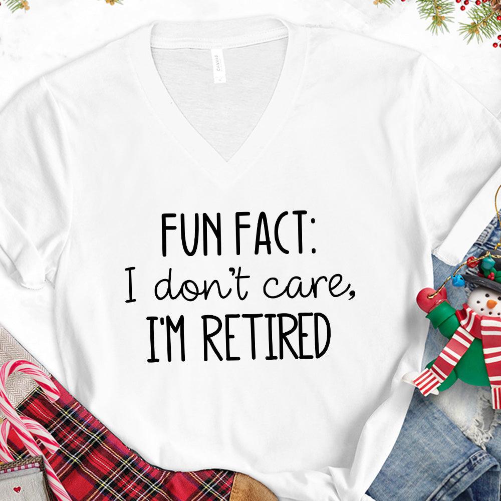 Fun Fact I Dont Care I'm Retired Version 2 V-Neck - Brooke & Belle