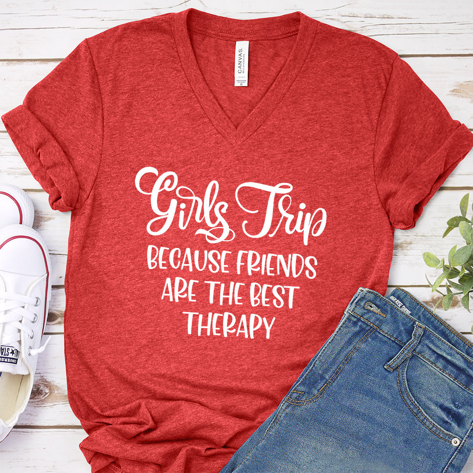 Girls Trip - Because Friends Are The Best Therapy V-neck