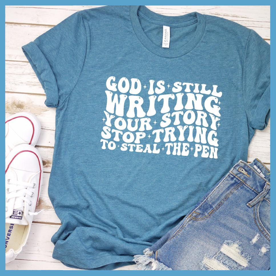 God Is Still Writing Your Story T-Shirt