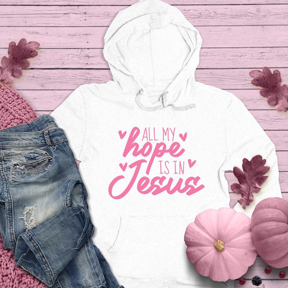 All My Hope Is In Jesus Hoodie Pink Edition