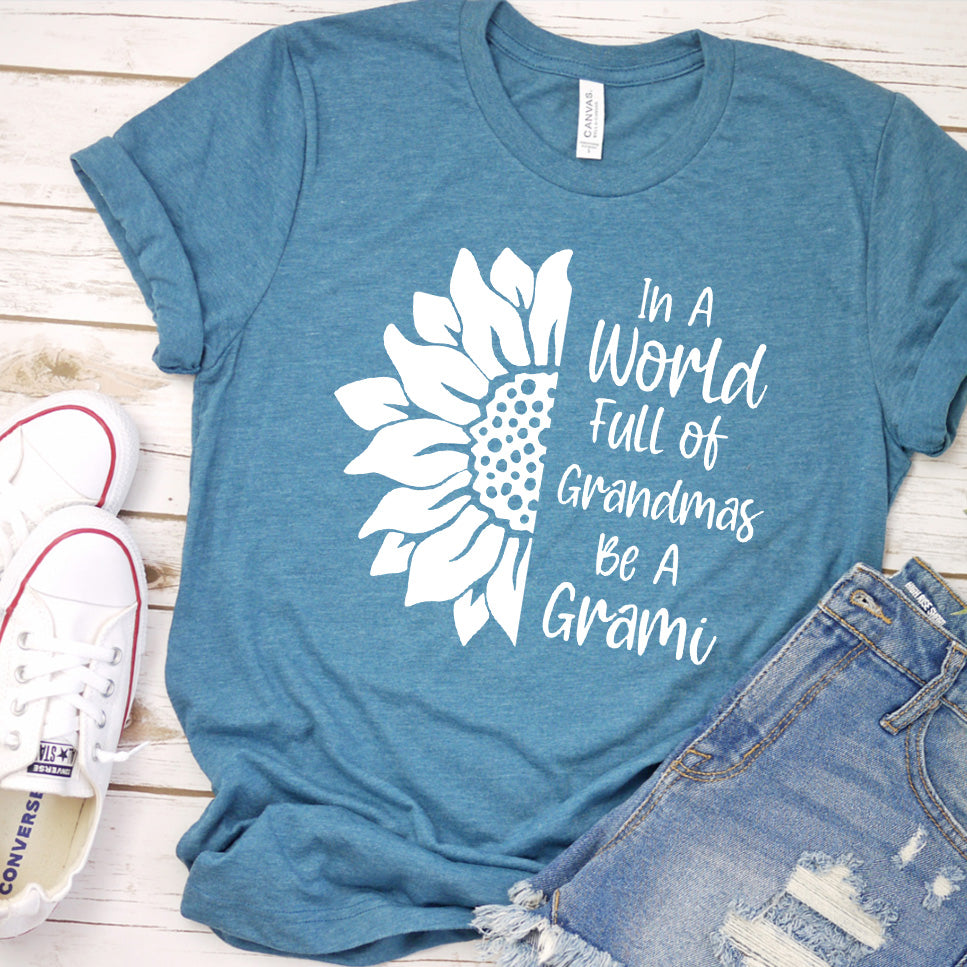 In A World Full Of Grandmas Be A Grami T-Shirt