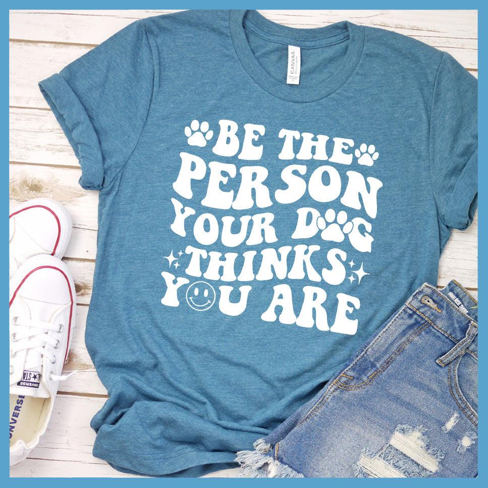 Be The Person Your Dog Thinks You Are Retro T-Shirt