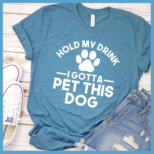 Hold My Drink I Gotta Pet This Dog T-Shirt - Brooke & Belle