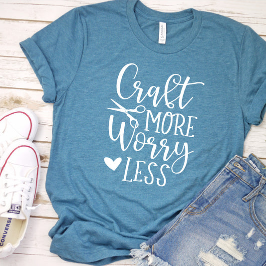 Craft More Worry Less T-Shirt