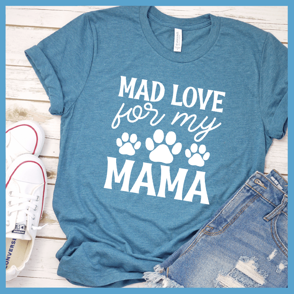 Mad Love For My Mama T-Shirt