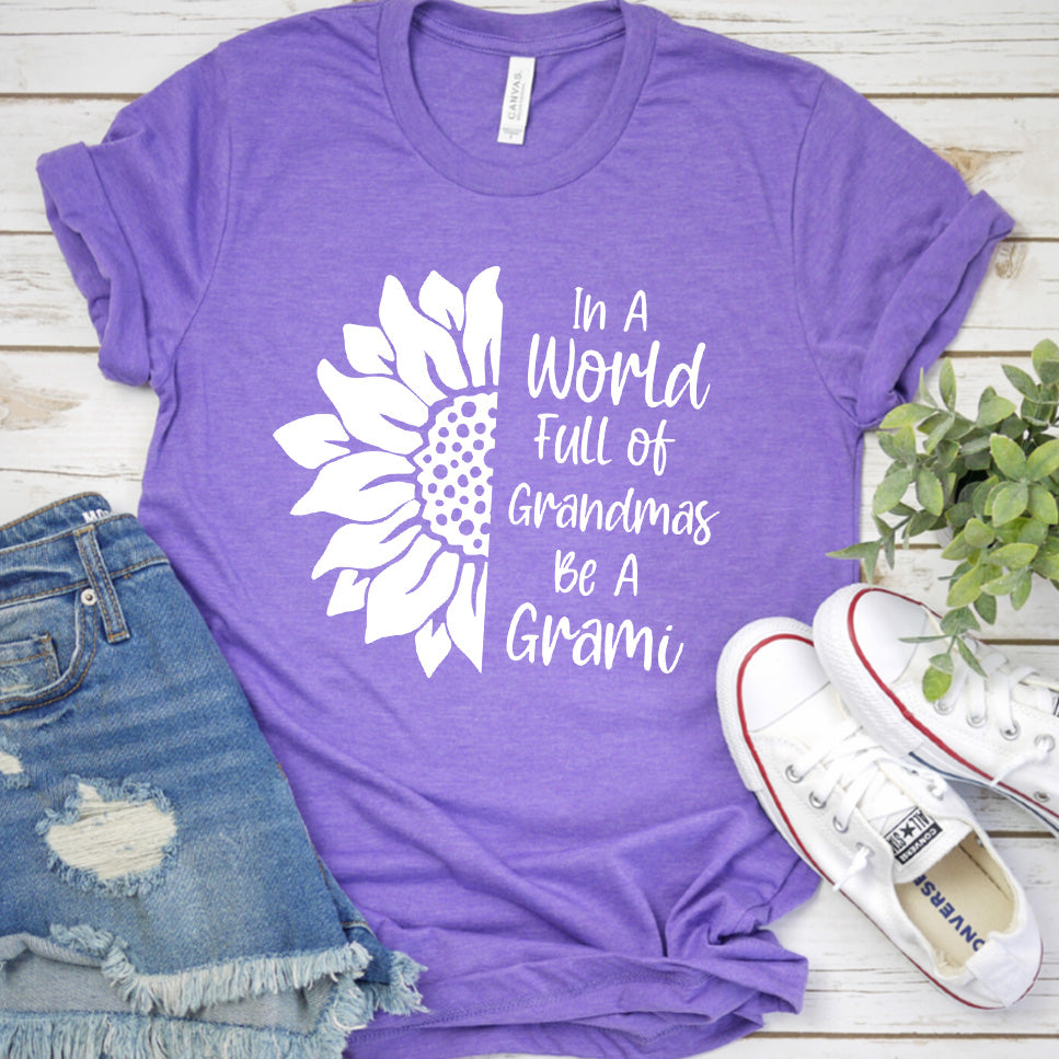 In A World Full Of Grandmas Be A Grami T-Shirt