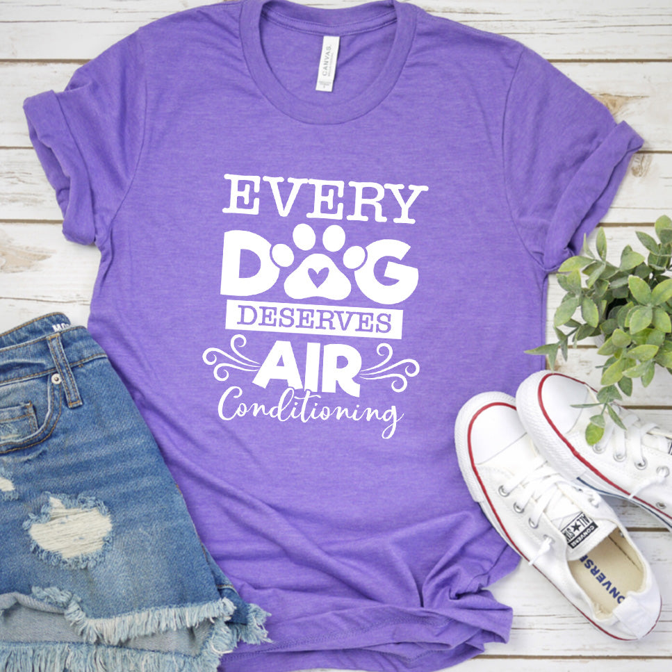 Every Dog Deserves Air Conditioning T-Shirt