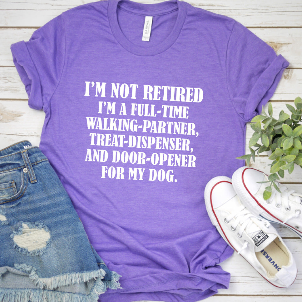 I'm Not Retired I'm A Full-Time Walking Partner T-Shirt