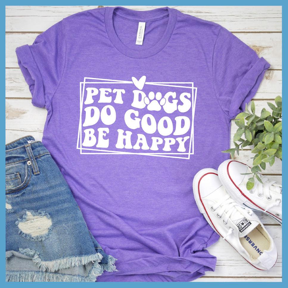 Pet Dogs Do Good Be Happy Version 2 T-Shirt Retro Edition