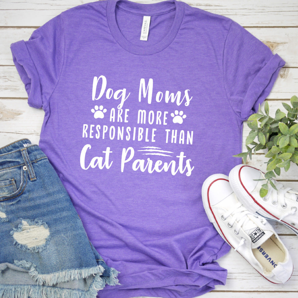 Dog Moms Are More Responsible Than Cat Parents Version 1 T-Shirt
