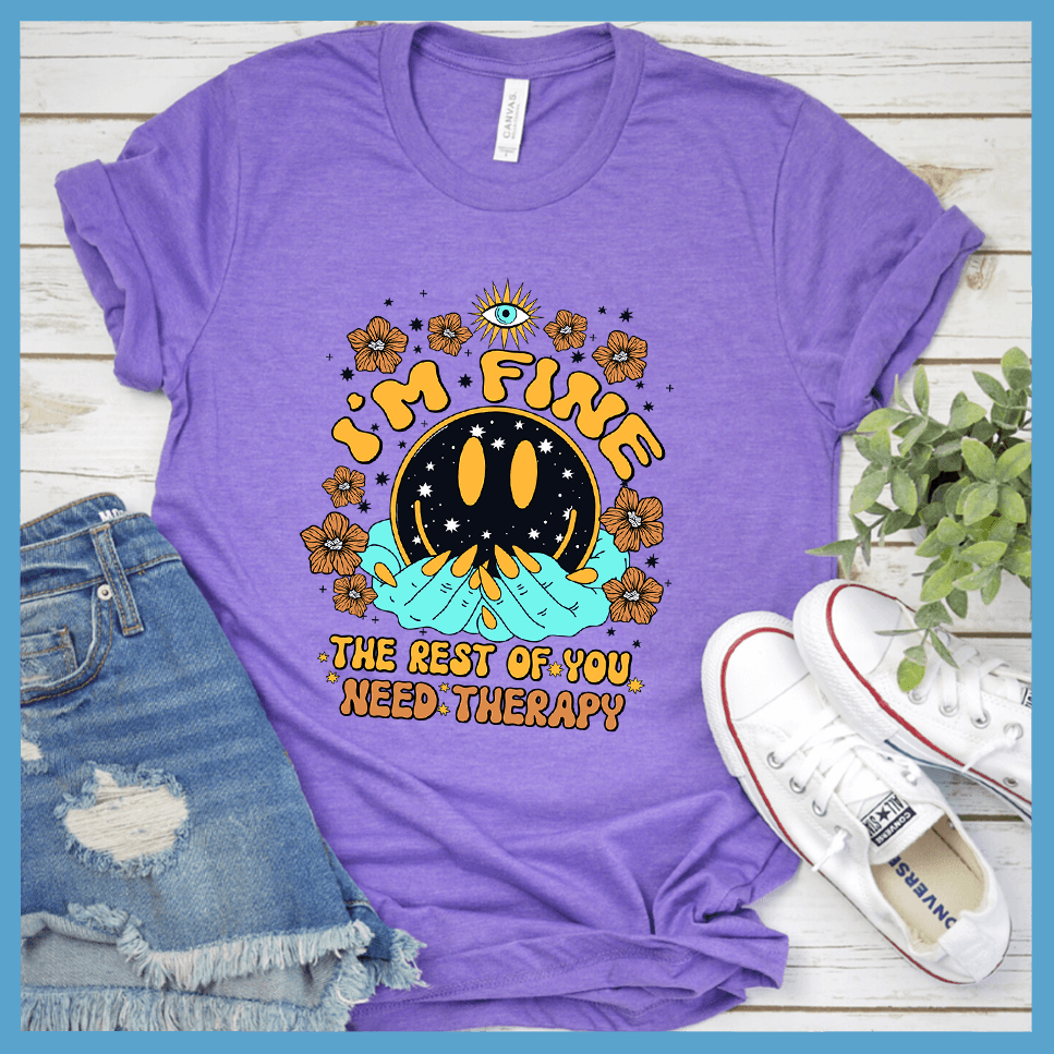I'm Fine The Rest Of You Need Therapy T-Shirt Colored Edition