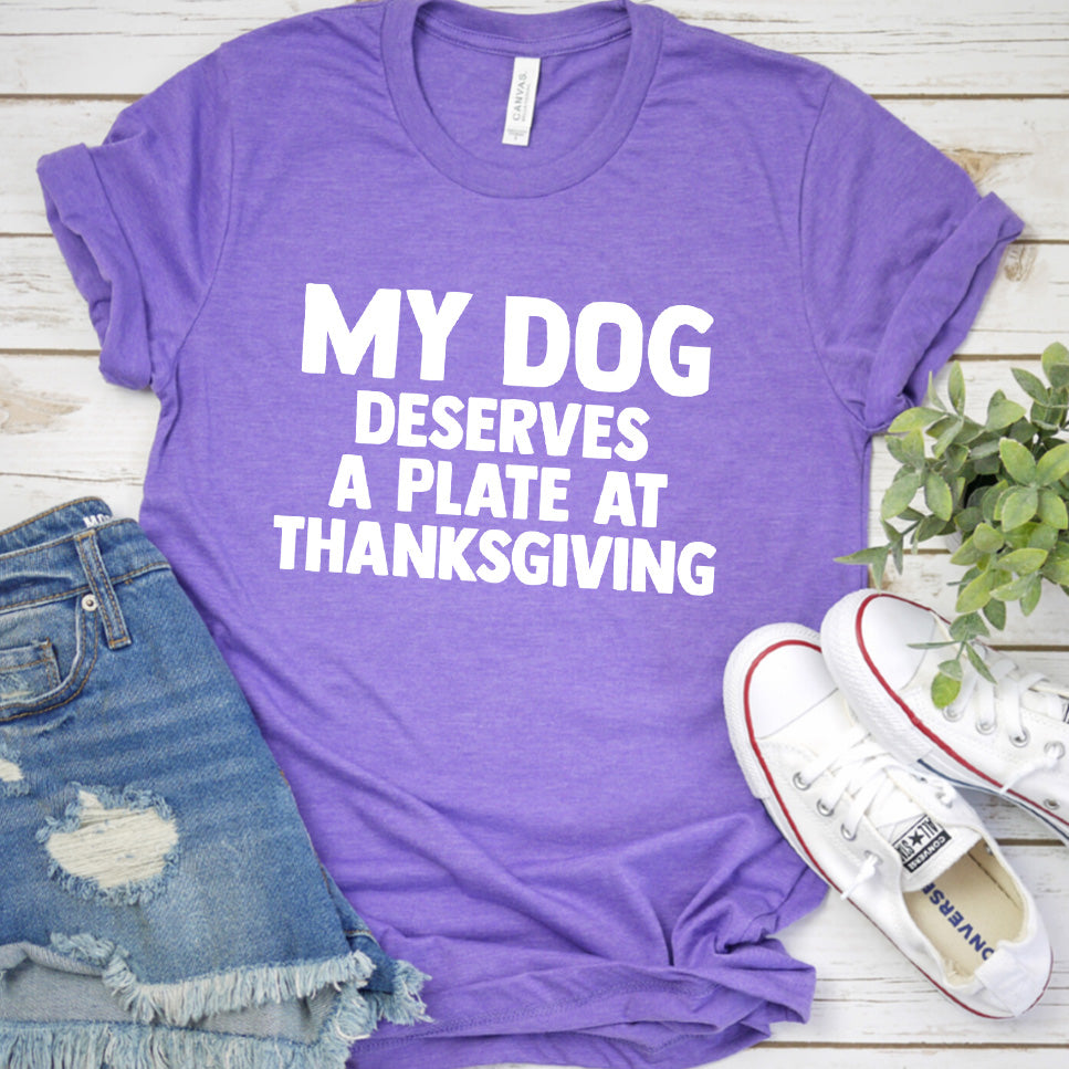 My Dog Deserves a Plate at Thanksgiving Version 2 T-Shirt