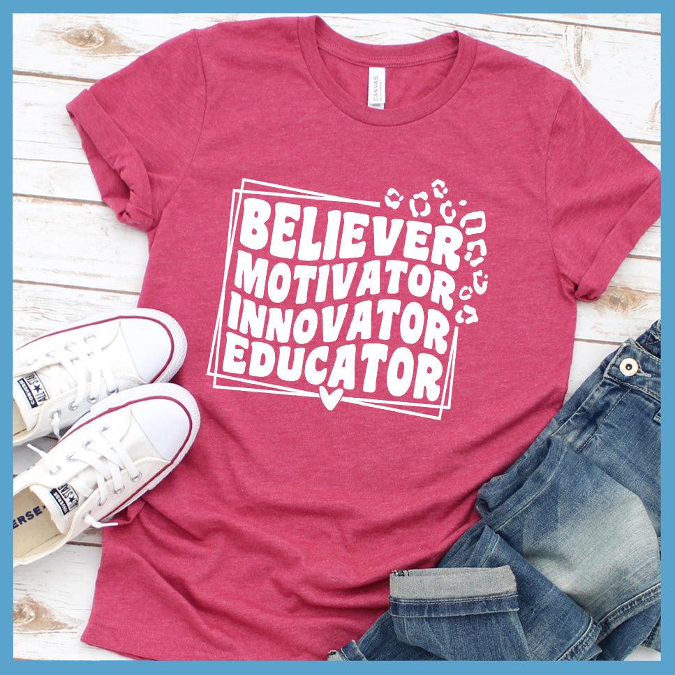 Believer Motivator Innovator Educator T-Shirt