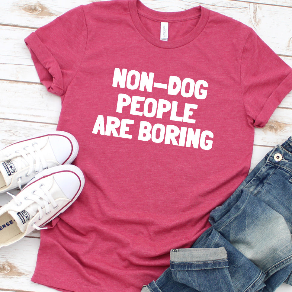Non-Dog People Are Boring Version 2 T-Shirt
