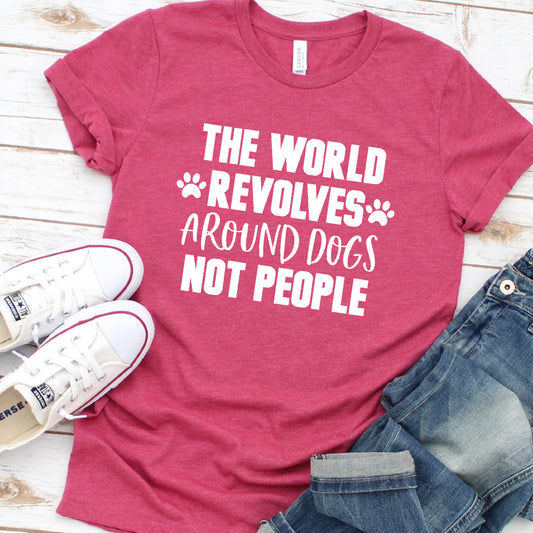 The World Revolves Around Dogs, Not People Version 1 T-Shirt