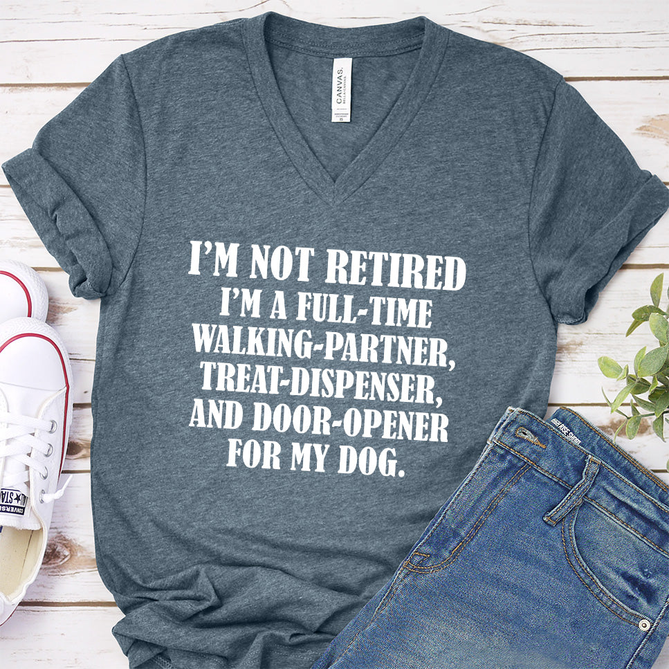 I'm Not Retired I'm A Full-Time Walking Partner V-Neck