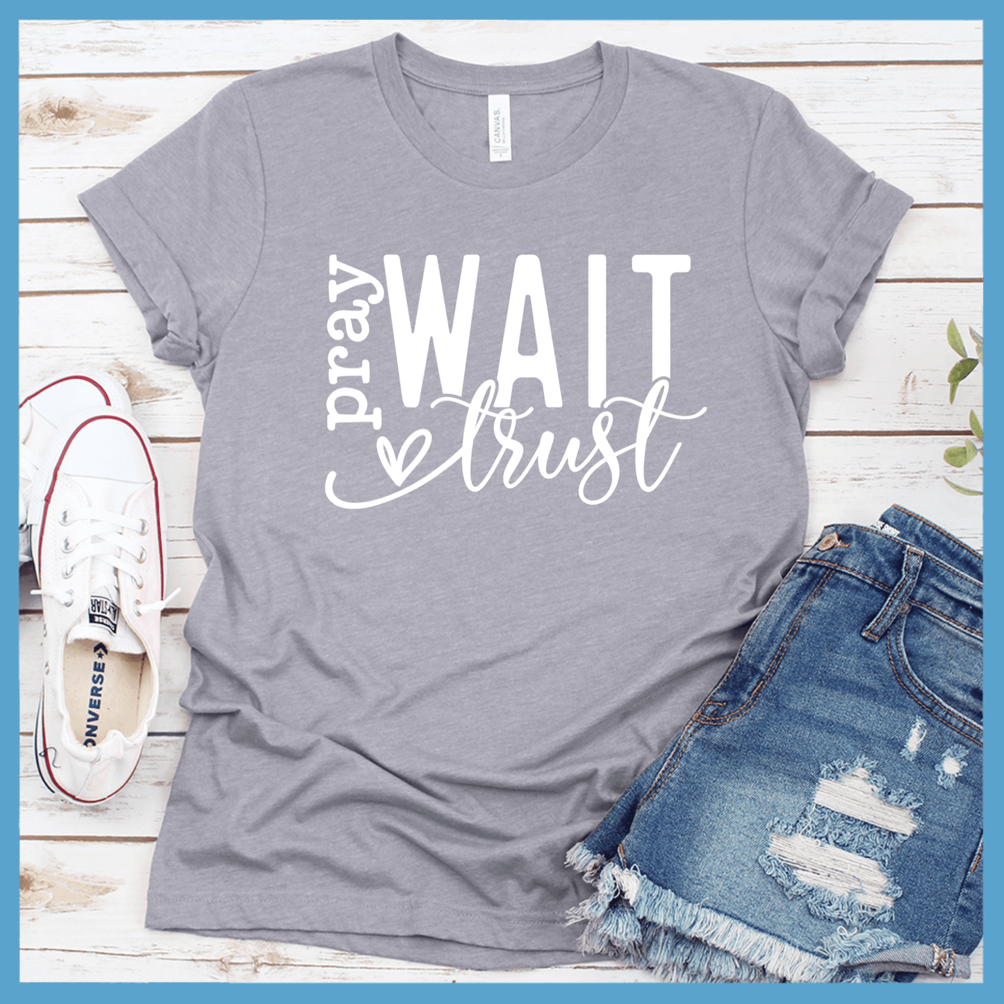 Pray Wait Trust T-Shirt