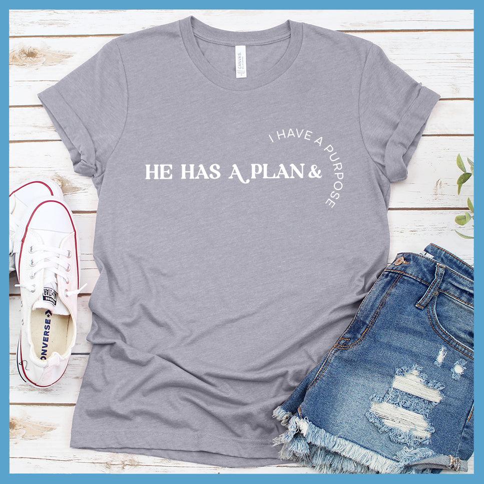 He Has A Plan + I Have A Purpose T-Shirt