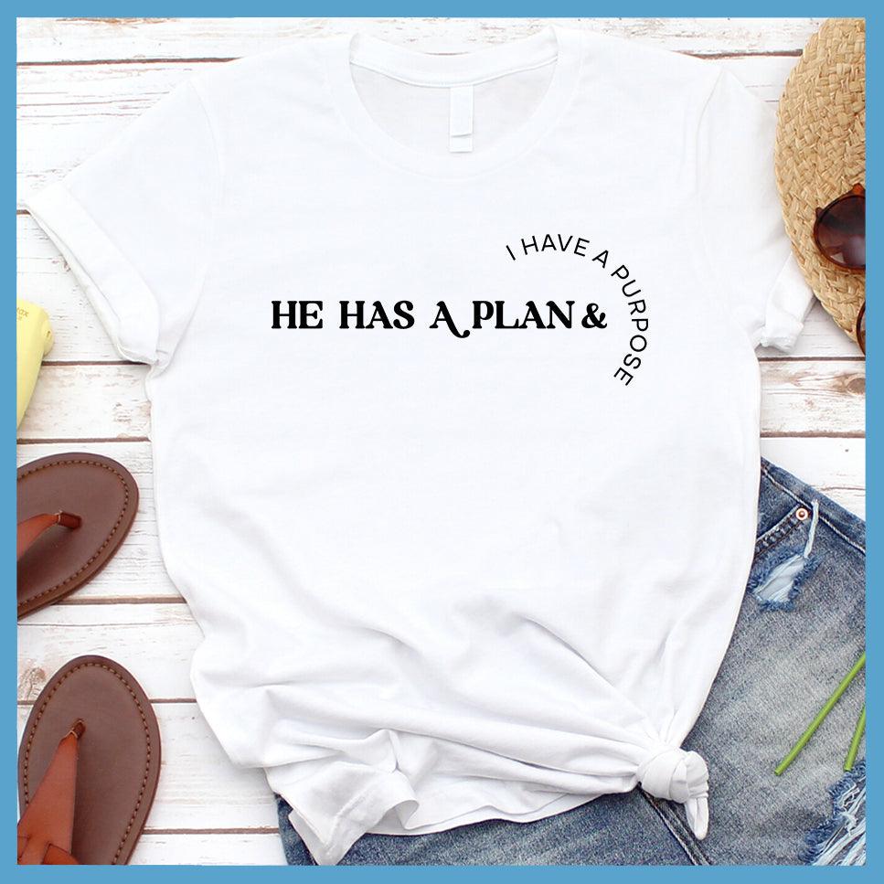 He Has A Plan + I Have A Purpose T-Shirt
