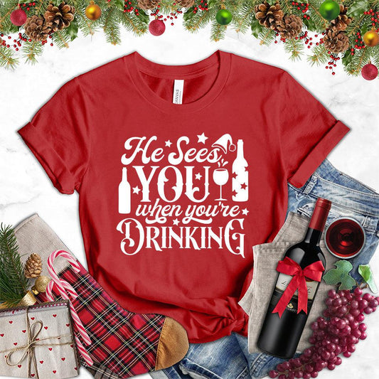 He Sees You When You're Drinking T-Shirt - Brooke & Belle