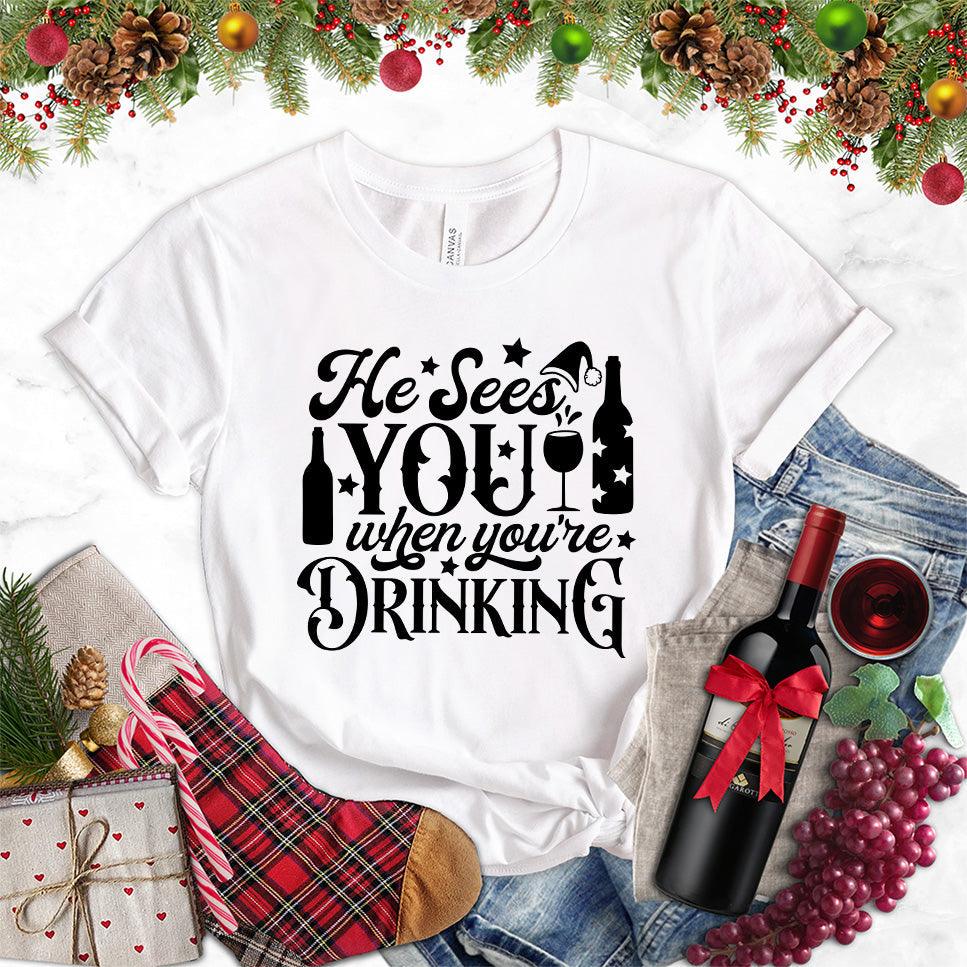 He Sees You When You're Drinking T-Shirt - Brooke & Belle