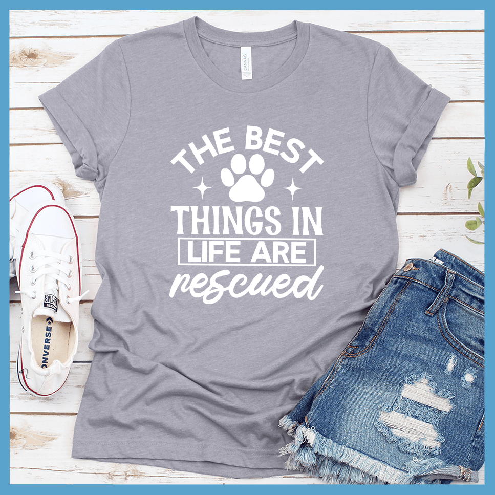 The Best Things In Life Are Rescued Version 2 T-Shirt