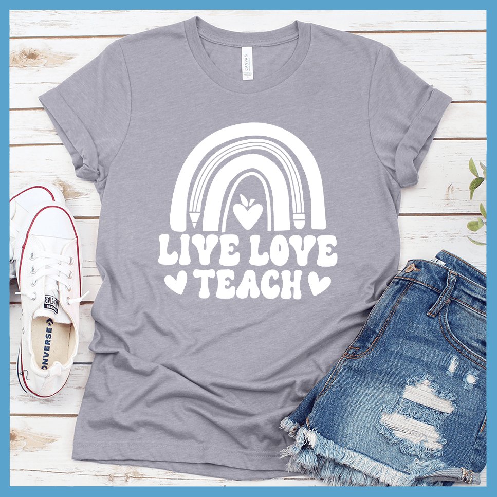 Live Love Teach T-Shirt