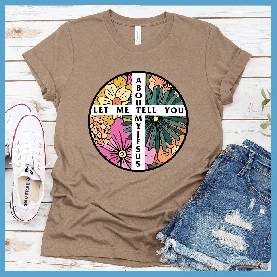 Let Me Tell You About My Jesus T-Shirt Colored Edition