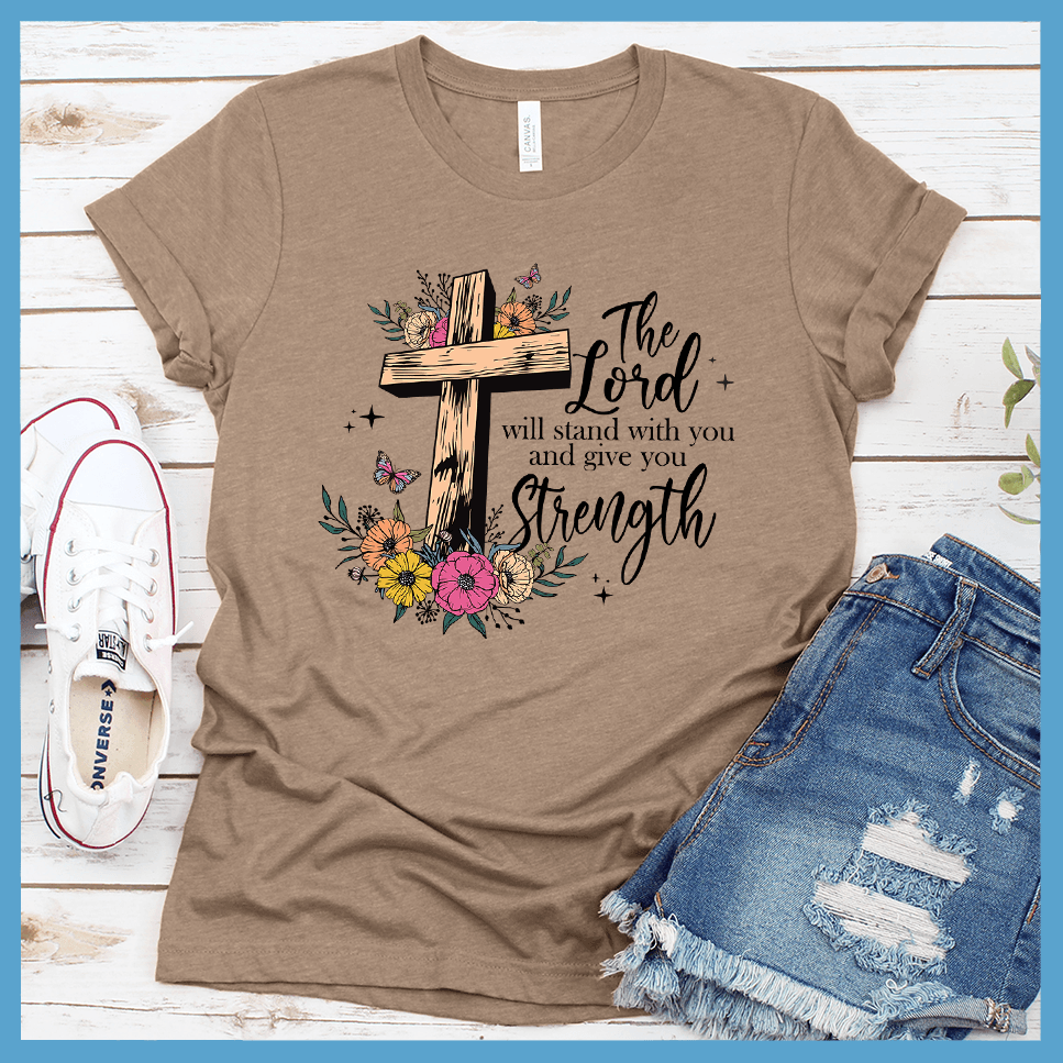 The Lord Will Stand With You and Give You Strength T-Shirt Colored Edition