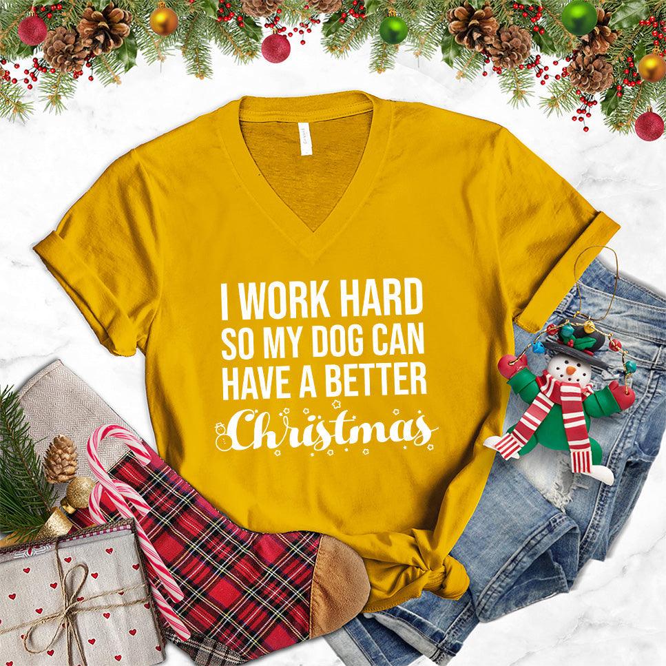 I Work Hard So My Dog Can Have A Better Christmas V-Neck - Brooke & Belle
