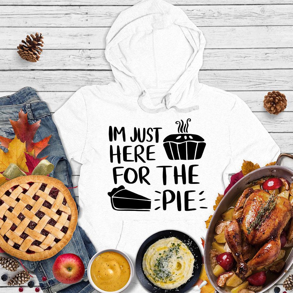 I'm Just Here for the Pie Hoodie White - Humorous hoodie with 'I'm Just Here for the Pie' slogan and pie graphic, perfect for casual wear.