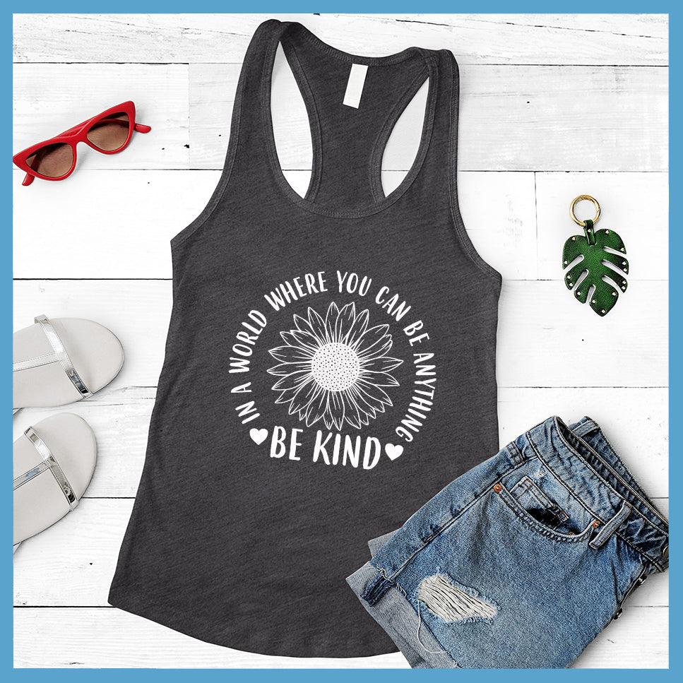 In A World Where You Can Be Anything Be Kind - Flower Version Tank Top - Brooke & Belle