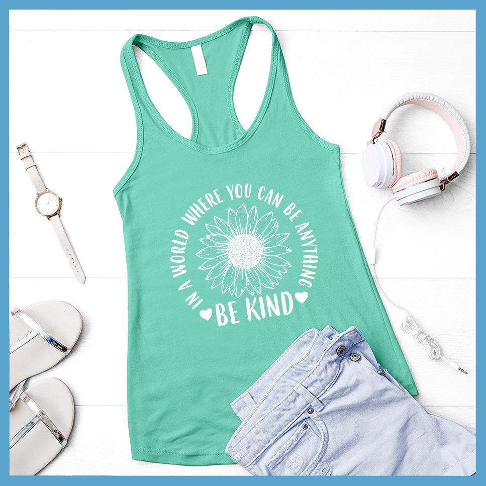 In A World Where You Can Be Anything Be Kind - Flower Version Tank Top - Brooke & Belle