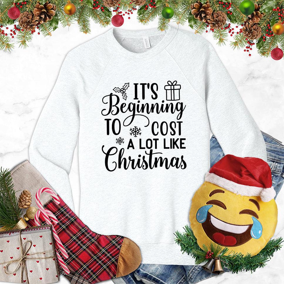 It's Beginning To Cost A Lot Like Christmas Version 2 Sweatshirt - Brooke & Belle