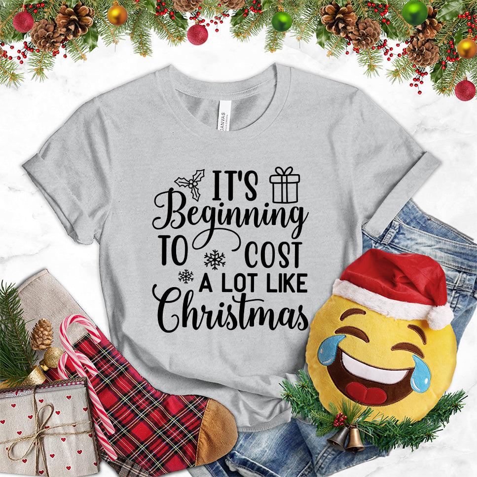 It's Beginning To Cost A Lot Like Christmas Version 2 T-Shirt - Brooke & Belle